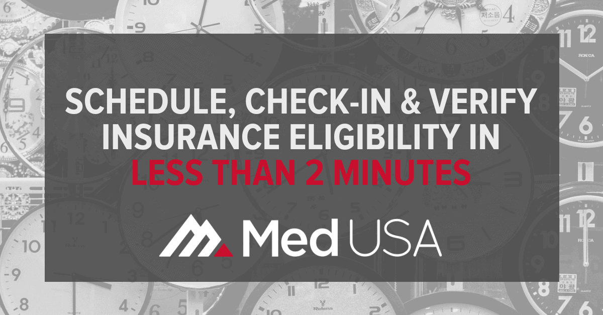 faded clocks in the background with Med USA: Schedule, check-in & verify insurance eligibility in less than 2 minutes
