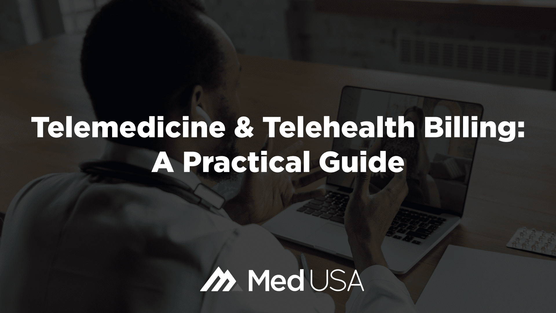 A Comprehensive Guide to Telemedicine & Telehealth Billing Med USA
